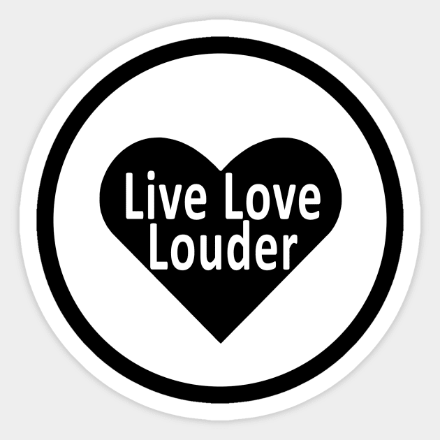 Live Love Louder Initiative - #LiveLoveLouder Sticker by #LiveLoveLouder